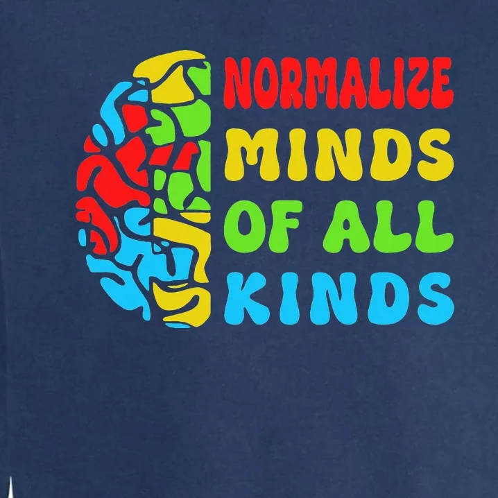 Normalize Minds of All Kinds Autism Awereness Neurodiversity Garment-Dyed Sweatshirt