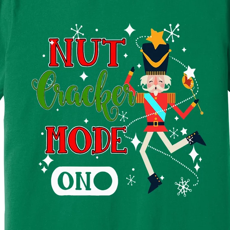 Nutcracker Mode On Nutcracker Christmas Premium T-Shirt