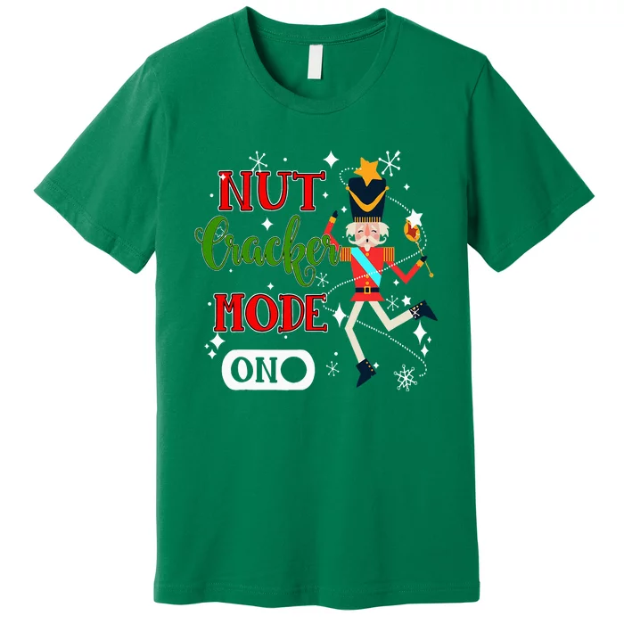 Nutcracker Mode On Nutcracker Christmas Premium T-Shirt