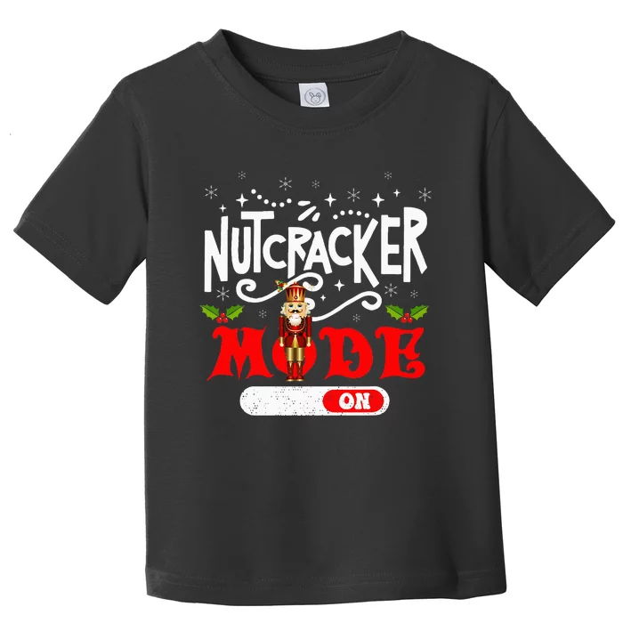 Nutcracker Mode On Dance Ballet Love Christmas Pajamas Gifts Toddler T-Shirt