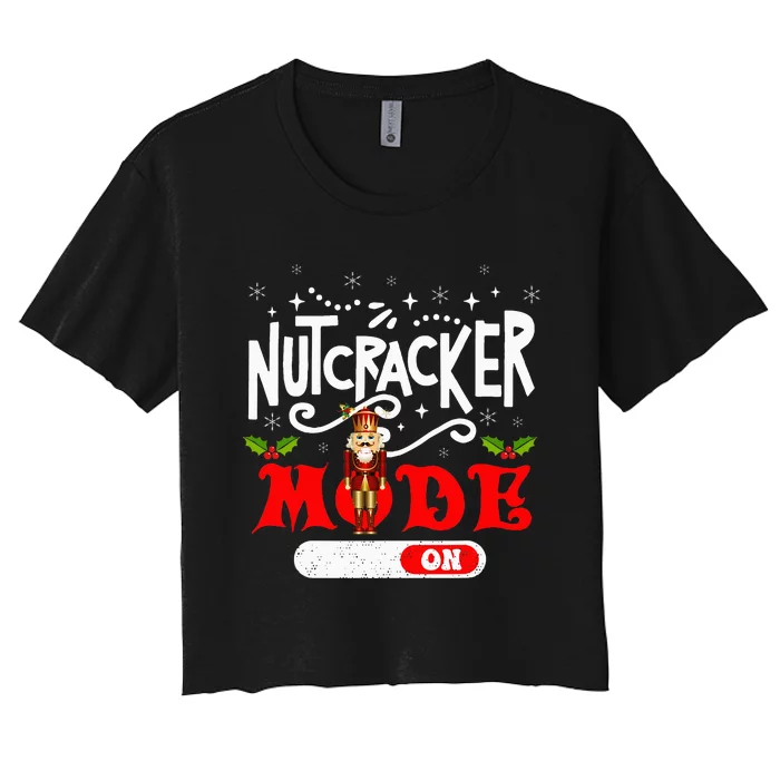 Nutcracker Mode On Dance Ballet Love Christmas Pajamas Gifts Women's Crop Top Tee