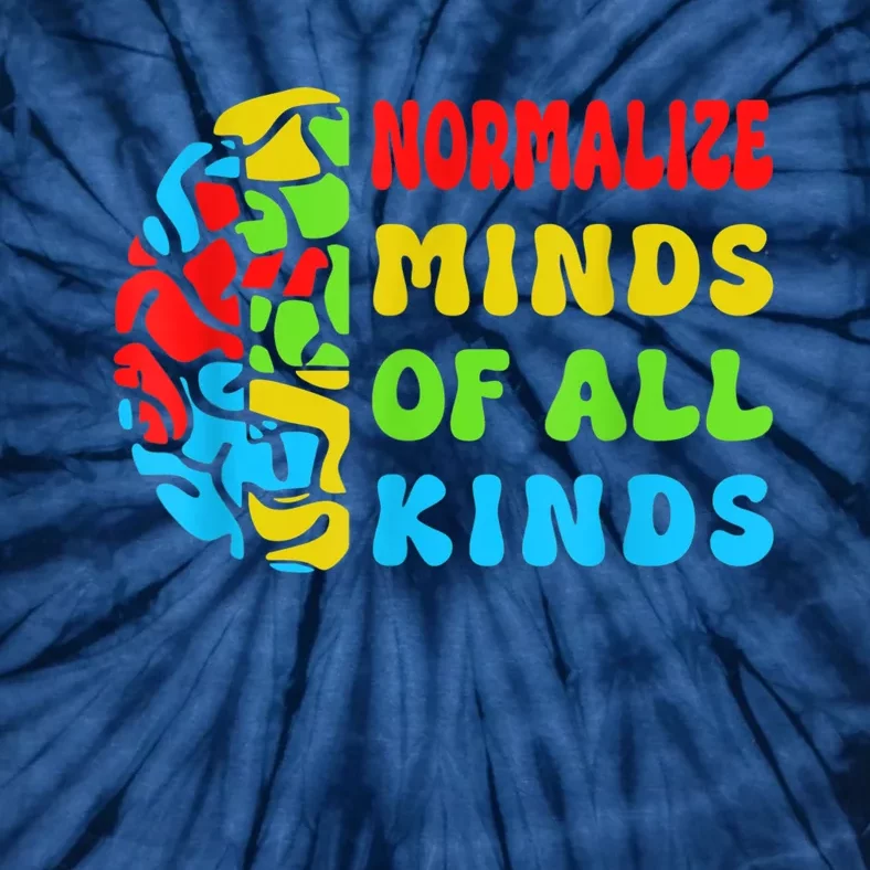 Normalize Minds Of All Kinds Autism Awereness Neurodiversity Tie-Dye T-Shirt