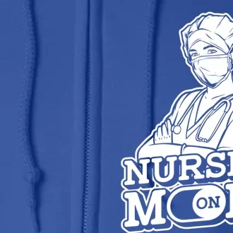 Nursing Mode On Gift Clinic Caretaker Hospital Registered Nurse Cool Gift Full Zip Hoodie