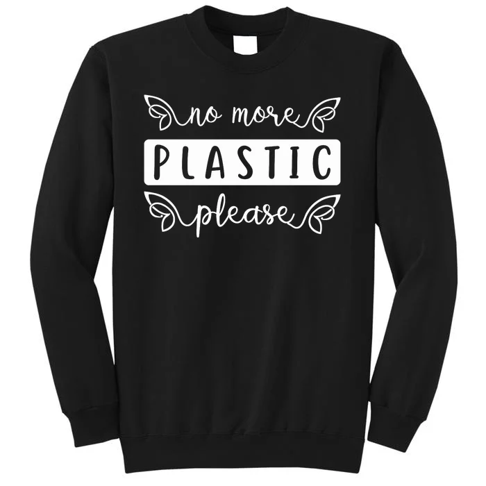 No More Plastic Please Tall Sweatshirt