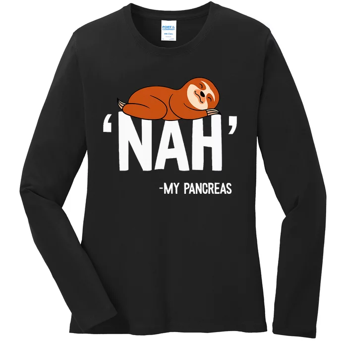 Nah My Pancreas Cute Sloth Type 1 T1d Diabetes Ladies Long Sleeve Shirt