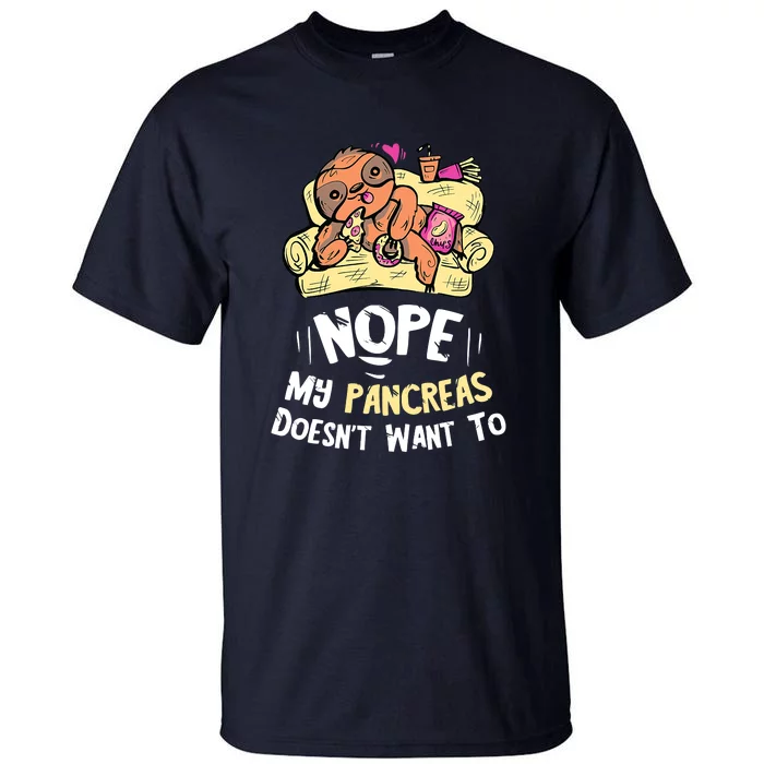 Nah My Pancreas Cute Sloth Type 1 T1D Diabetes Funny Gift Tall T-Shirt