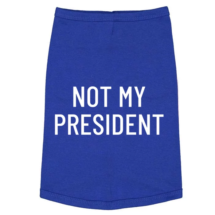 Not My President Gift Doggie Tank