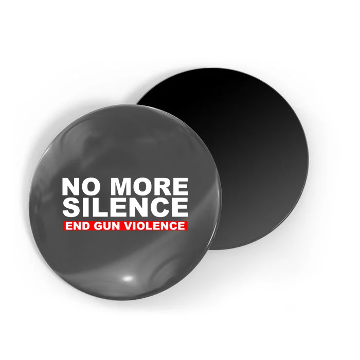 No More Silence End Gun Violence Anti Gun Magnet