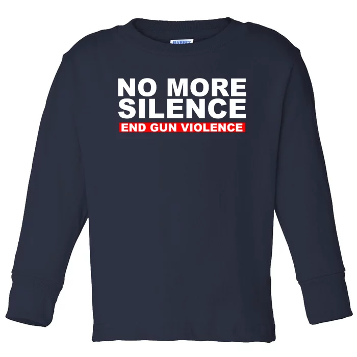 No More Silence End Gun Violence Anti Gun Toddler Long Sleeve Shirt