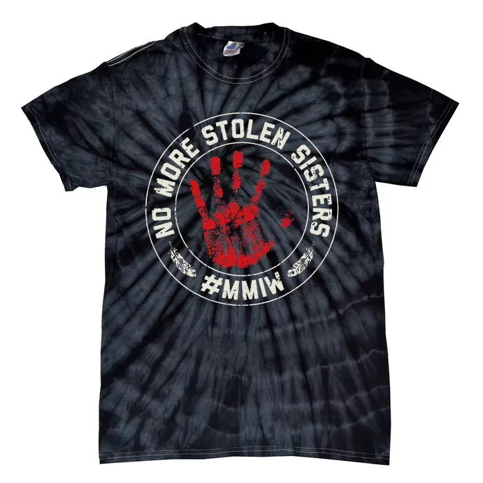 No More Stolen Sisters Mmiw Missing Murdered Indigenous Girl Tie-Dye T-Shirt