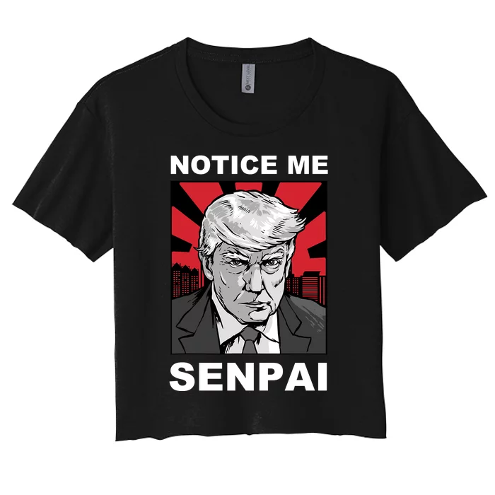 Notice Me Senpai Trump Women's Crop Top Tee