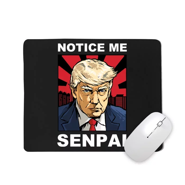 Notice Me Senpai Trump Mousepad