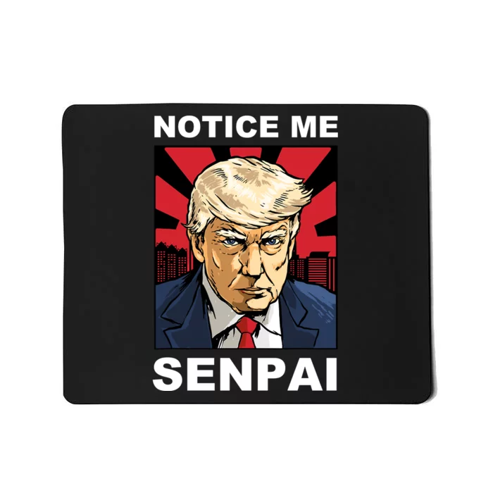 Notice Me Senpai Trump Mousepad