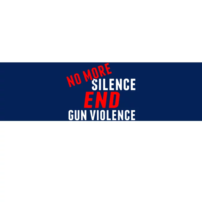 No More Silence End Gun Violence Pro Gun Control Bumper Sticker