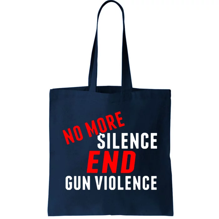 No More Silence End Gun Violence Pro Gun Control Tote Bag