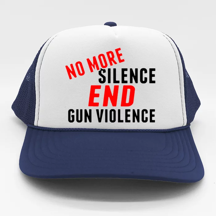 No More Silence End Gun Violence Pro Gun Control Trucker Hat