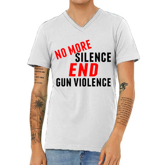 No More Silence End Gun Violence Pro Gun Control V-Neck T-Shirt