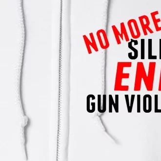 No More Silence End Gun Violence Pro Gun Control Full Zip Hoodie