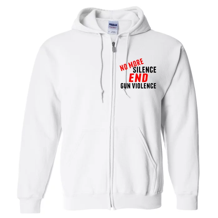 No More Silence End Gun Violence Pro Gun Control Full Zip Hoodie