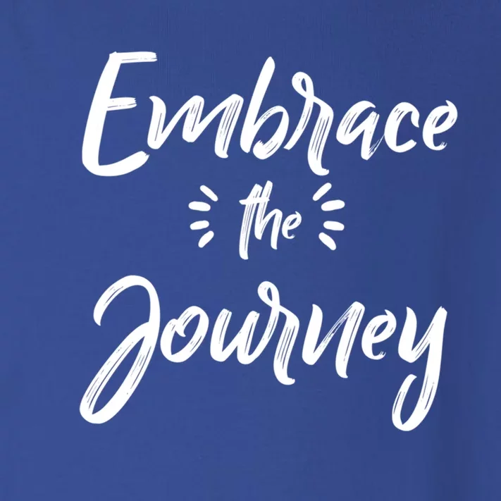 Novelty Motivational Saying Embrace The Journey Gift Toddler Long Sleeve Shirt