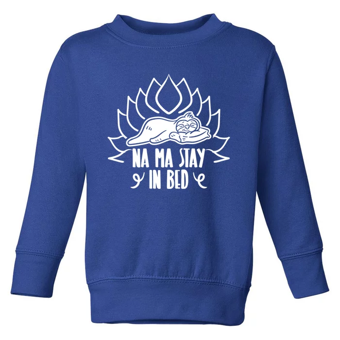 Na Ma Stay In Bed Namaste Funny Yoga Sloth Day Lover Costume Gift Toddler Sweatshirt