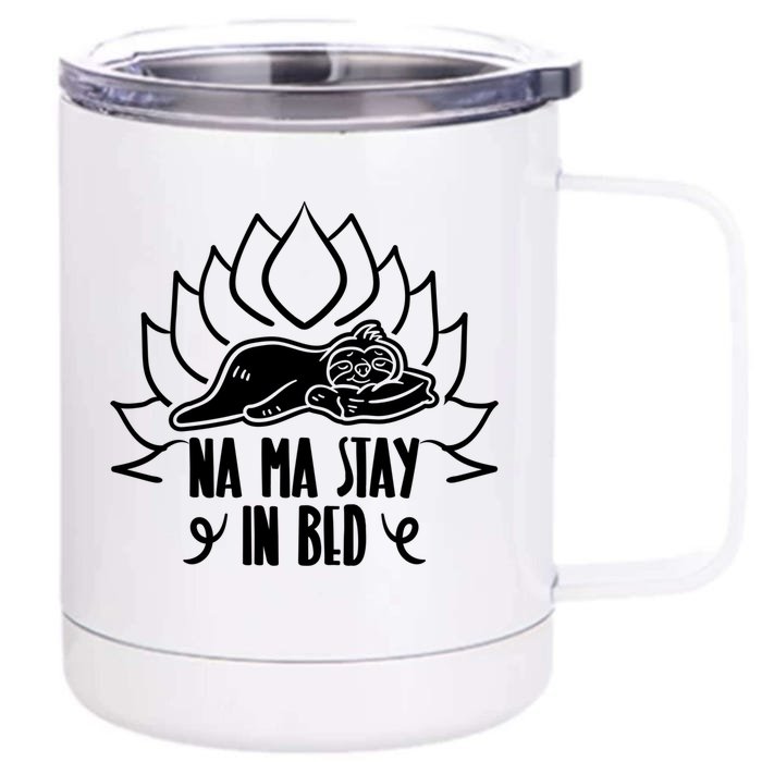 Na Ma Stay In Bed Namaste Funny Yoga Sloth Day Lover Costume Gift Front & Back 12oz Stainless Steel Tumbler Cup