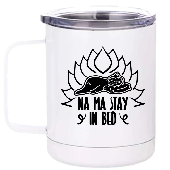 Na Ma Stay In Bed Namaste Funny Yoga Sloth Day Lover Costume Gift Front & Back 12oz Stainless Steel Tumbler Cup