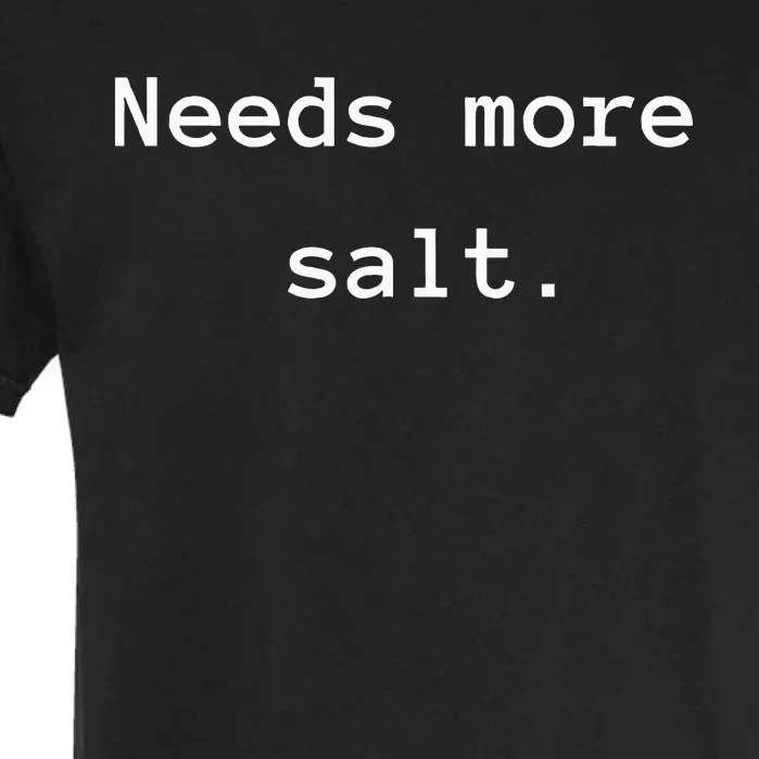 Needs More Salt Funny Chef Cooking Garment-Dyed Heavyweight T-Shirt