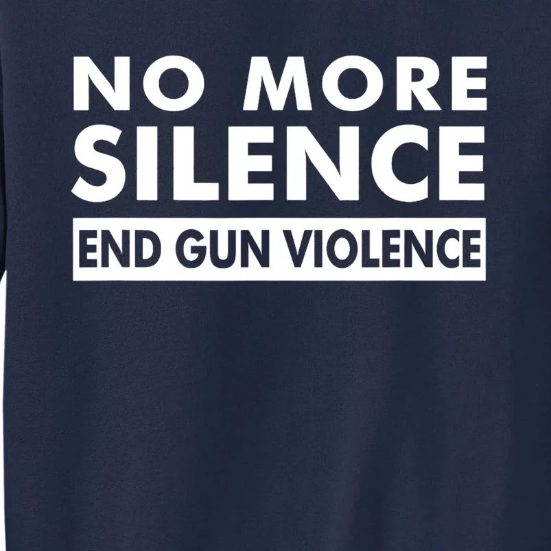 No More Silence End Gun Violence Anti Gun Tall Sweatshirt