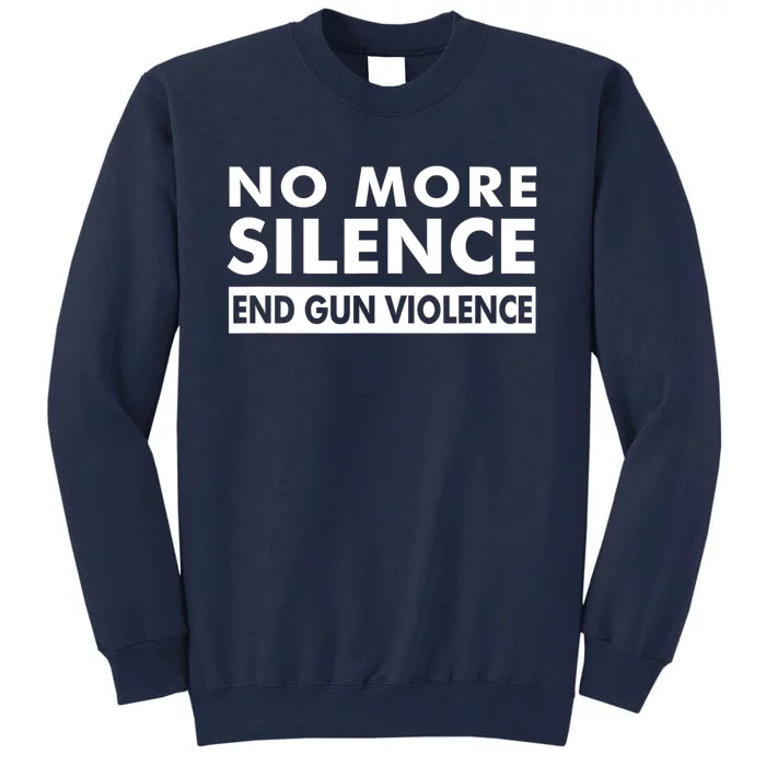 No More Silence End Gun Violence Anti Gun Tall Sweatshirt