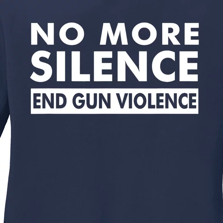 No More Silence End Gun Violence Anti Gun Ladies Long Sleeve Shirt