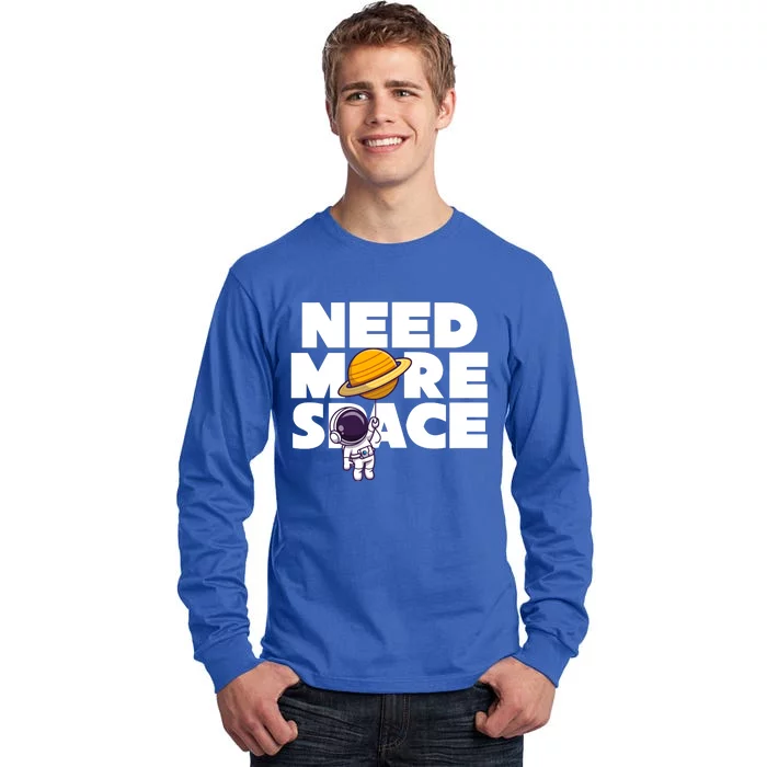 Need More Space Funny Astronaut Tall Long Sleeve T-Shirt