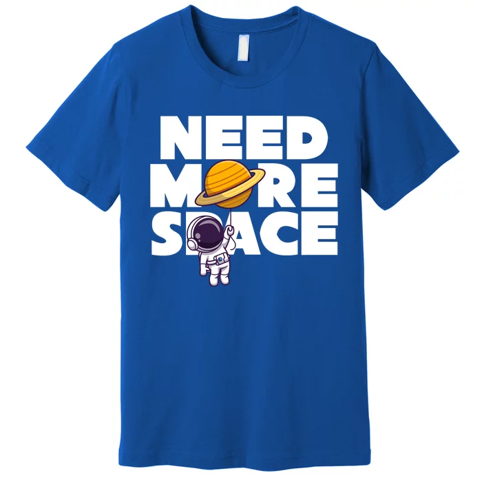 Need More Space Funny Astronaut Premium T-Shirt