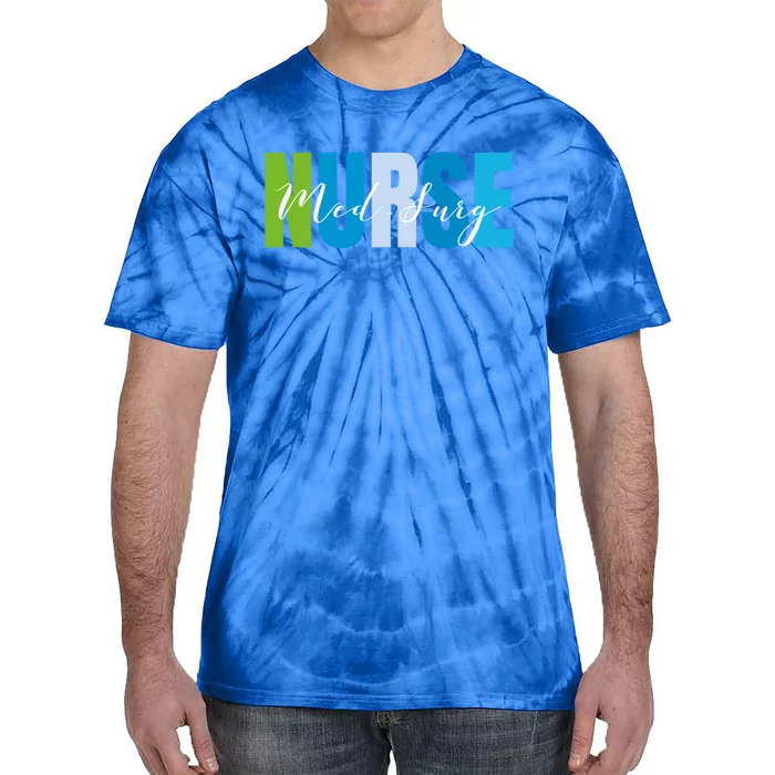 National Med Surg Nurse Medical Surgical Nurse Appreciation Meaningful Gift Tie-Dye T-Shirt