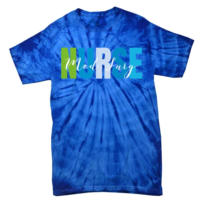 National Med Surg Nurse Medical Surgical Nurse Appreciation Meaningful Gift Tie-Dye T-Shirt