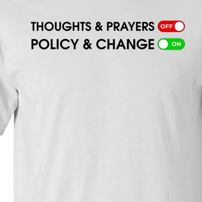 No More Thoughts & Prayers Time For Policy & Change Tall T-Shirt