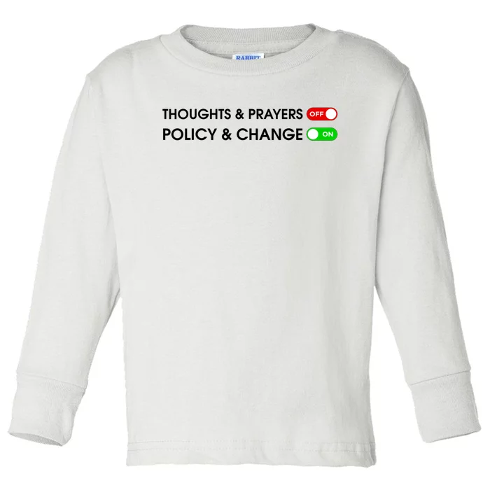 No More Thoughts & Prayers Time For Policy & Change Toddler Long Sleeve Shirt