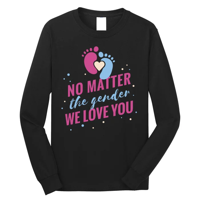 No Matter The Gender We Love You Long Sleeve Shirt