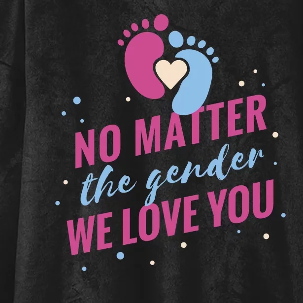 No Matter The Gender We Love You Hooded Wearable Blanket