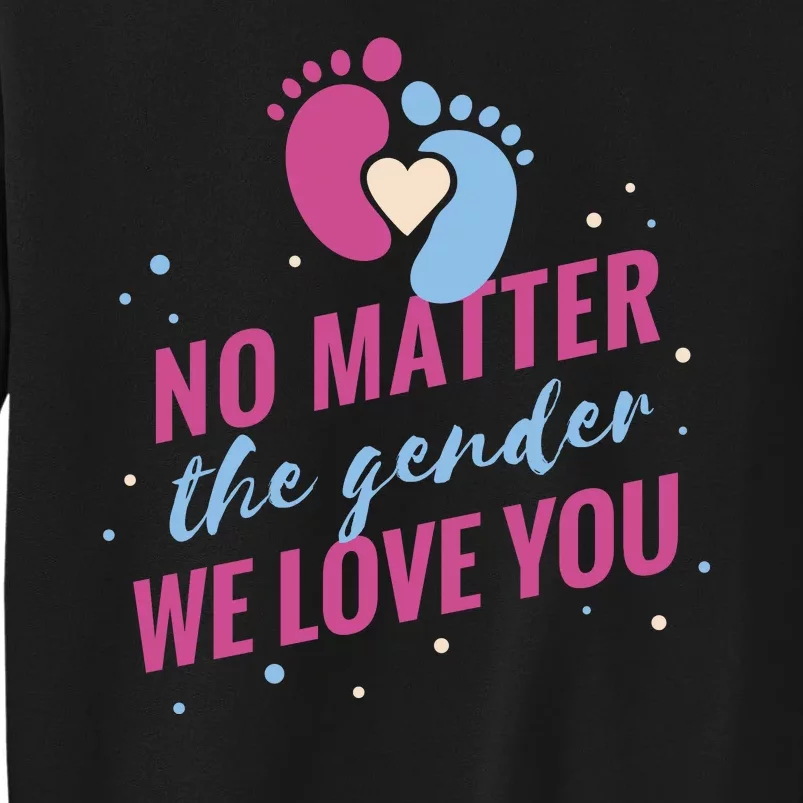 No Matter The Gender We Love You Tall Sweatshirt