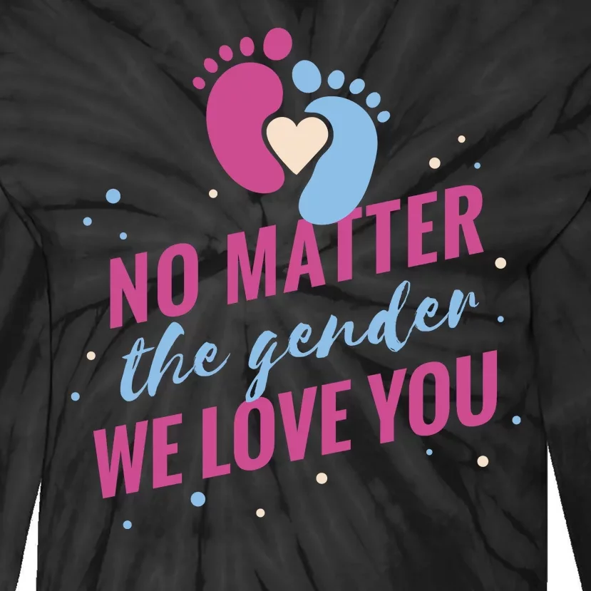 No Matter The Gender We Love You Tie-Dye Long Sleeve Shirt