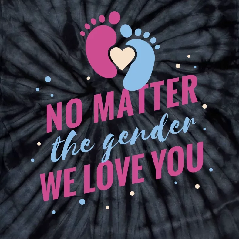 No Matter The Gender We Love You Tie-Dye T-Shirt