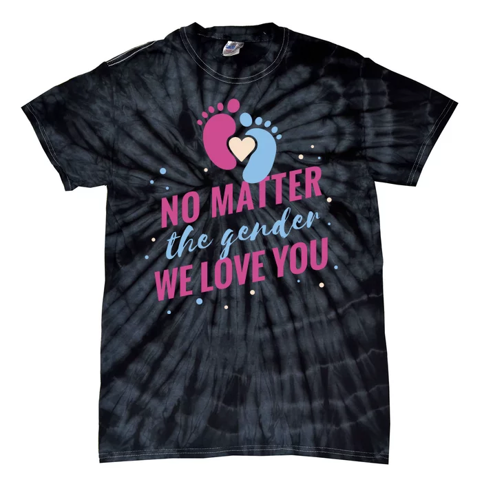 No Matter The Gender We Love You Tie-Dye T-Shirt