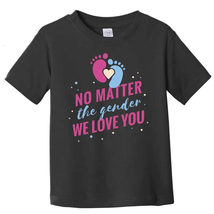 No Matter The Gender We Love You Toddler T-Shirt