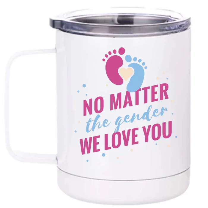 No Matter The Gender We Love You Front & Back 12oz Stainless Steel Tumbler Cup