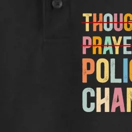 No More Thoughts & Prayers Time For Policy & Change Dry Zone Grid Performance Polo