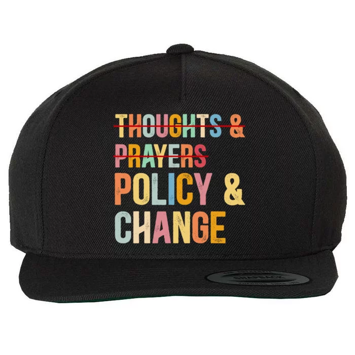 No More Thoughts & Prayers Time For Policy & Change Wool Snapback Cap