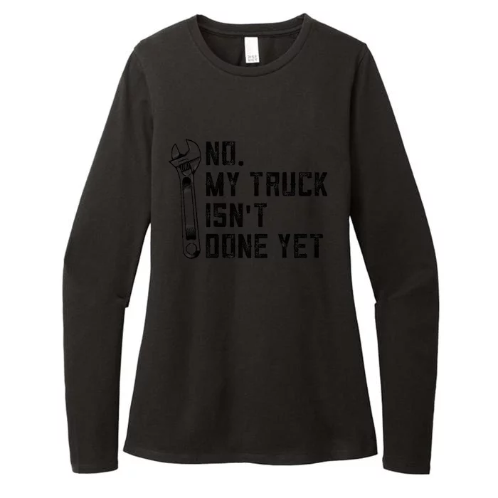 No My Truck Isn't Done Yet Funny Mechanic Trucker Womens CVC Long Sleeve Shirt