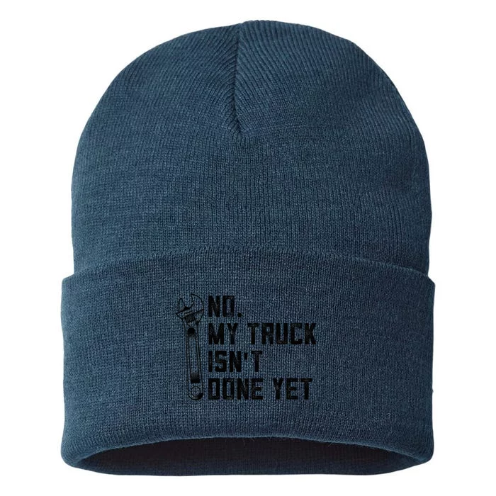 No My Truck Isn't Done Yet Funny Mechanic Trucker Sustainable Knit Beanie