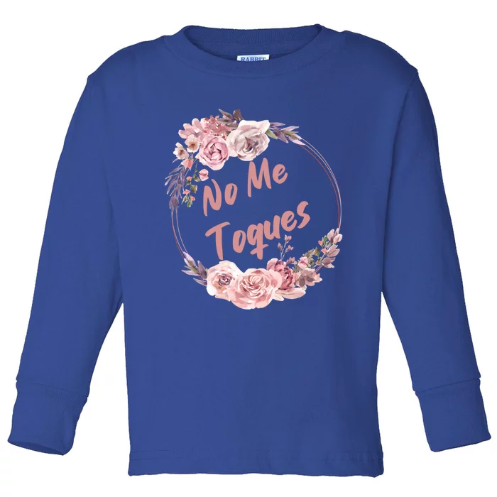 No Me Toques Latina Feminist Feminism Latina Af Spanish Gift Toddler Long Sleeve Shirt